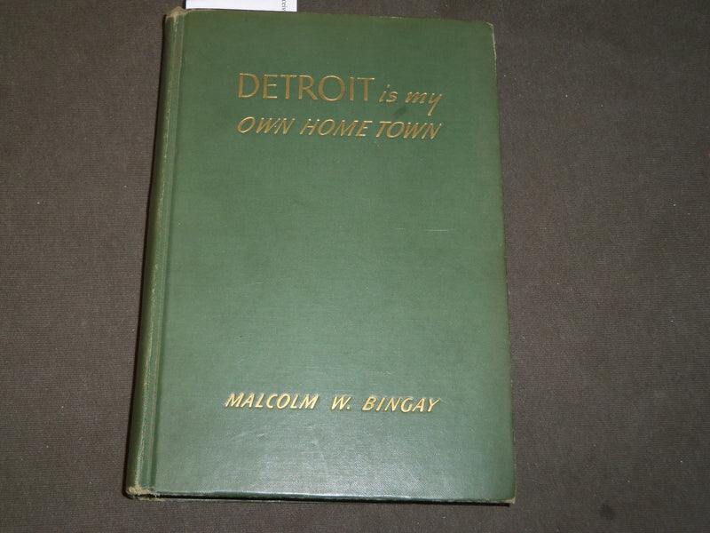 1946 DETROIT IS MY OWN HOME TOWN BOOK SIGNED BY MALCOLM W. BINGAY - KD 5357