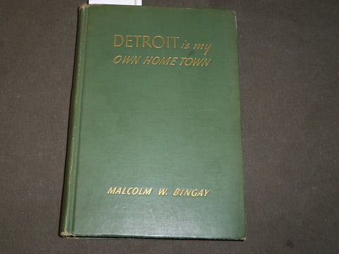 1946 DETROIT IS MY OWN HOME TOWN BOOK SIGNED BY MALCOLM W. BINGAY - KD 5357