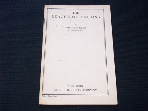 1918 THE LEAGUE OF NATIONS SOFTCOVER BOOK BY VISCOUNT GREY - J 7164