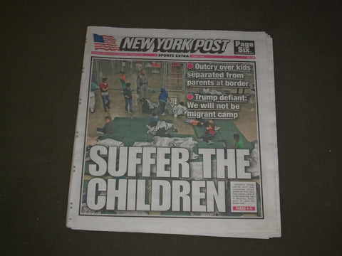 2018 JUNE 19 NEW YORK POST NEWSPAPER - MIGRANT CHILDREN SEPARATED FROM PARENTS