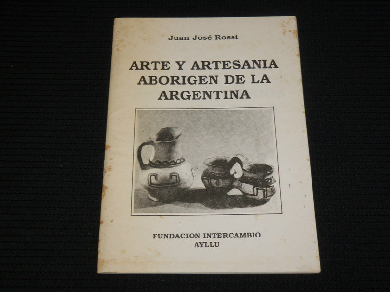 1993 ARTE Y ARTZSANIA ABORIGEN DE LA ARGENTINA SOFTCOVER BOOK - SPANISH - J 6973