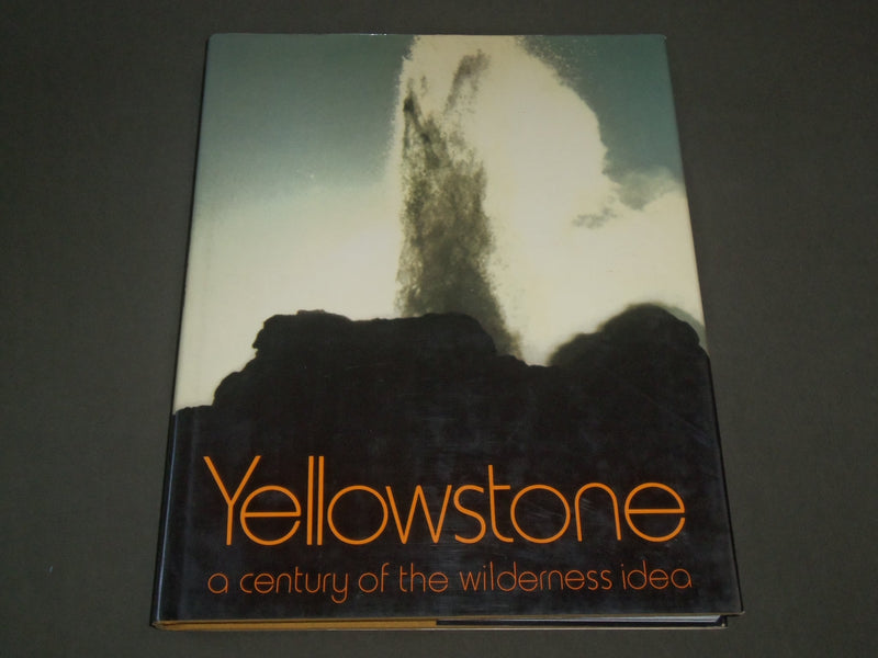 1972 YELLOWSTONE A CENTURY OF THE WILDERNESS IDEA BOOK BY ANN & MYRON - I 1364