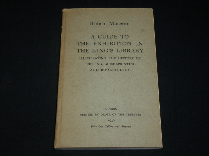 1939 THE KING'S LIBRARY EXHIBITION GUIDE - BRITISH MUSEUM - J 6516