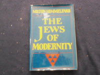 1973 THE JEWS OF MODERNITY HARDCOVER BOOK BY MILTON HIMMELFARB - KD 8295