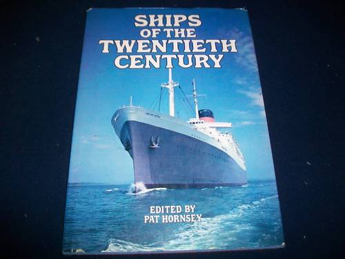 1977 SHIPS OF THE TWENTIETH CENTURY BOOK BY PAT HORNSEY - NICE PHOTOS - KD 3118
