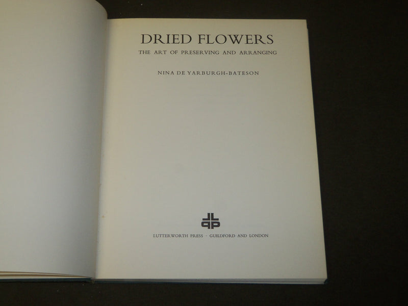 1972 DRIED FLOWERS BOOK BY NINA DE YARBURGH-BATESON - FIRST EDITION - KD 5272