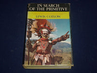 1966 IN SEARCH OF THE PRIMITIVE BOOK BY LEWIS COTLOW AUTHOR INSCRIBED - KD 2585