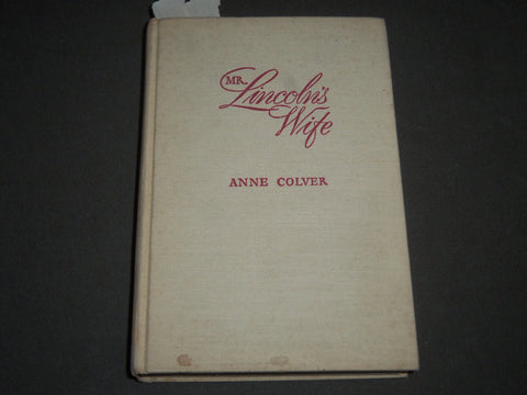 1943 MR. LINCOLN'S WIFE BY ANNE COLVER HARDCOVER BOOK - KD 4426