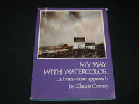 1973 MY WAY WITH WATERCOLOR HARDCOVER BOOK BY CLAUDE CRONEY - I 1953