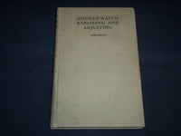1941 MODERN WATCH REPAIRING AND ADJUSTING VOLUME - THIRD EDITION - KD 5523N