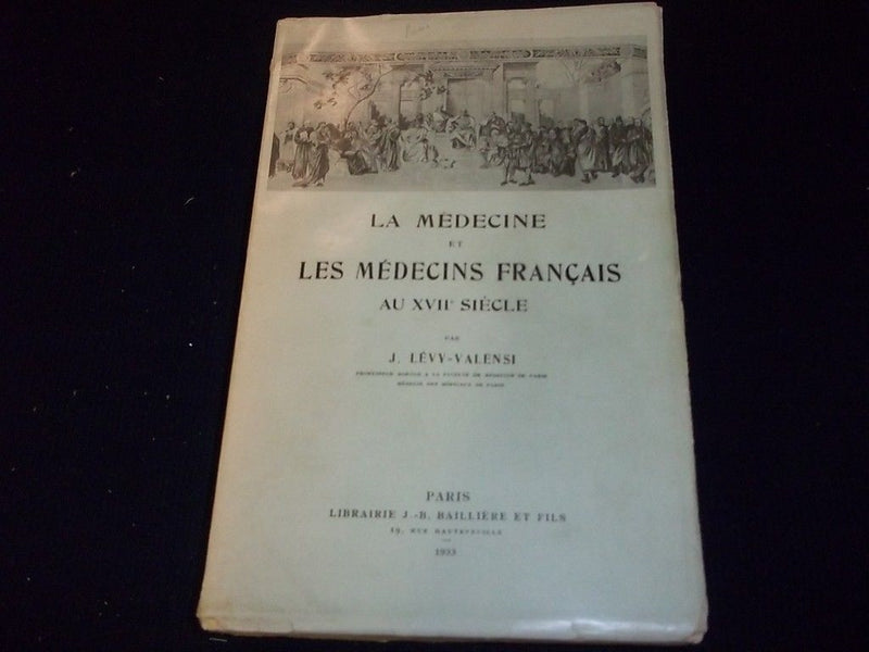 1933 LA MEDECINE ET LES MEDECINS FRANCAIS BOOK BY J. LEVY-VALENSI - KD 1744R