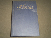 1915 A WAY TO PREVENT WAR BY ALLAN L. BENSON BOOK - KD 5782
