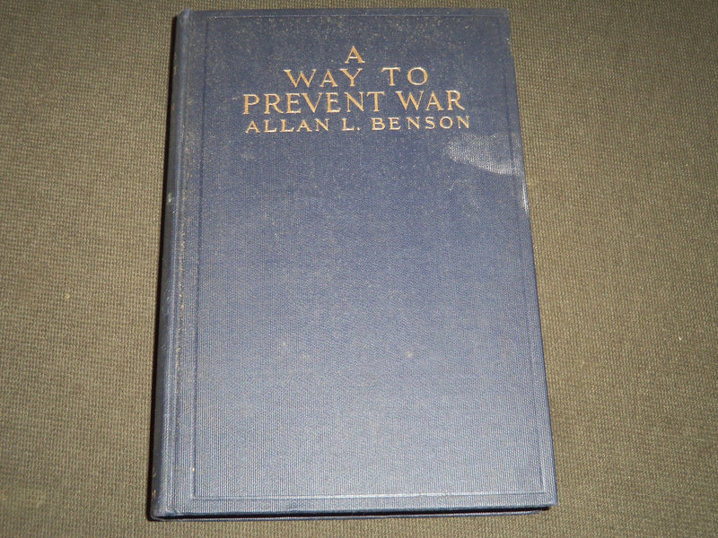 1915 A WAY TO PREVENT WAR BY ALLAN L. BENSON BOOK - KD 5782