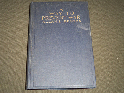 1915 A WAY TO PREVENT WAR BY ALLAN L. BENSON BOOK - KD 5782