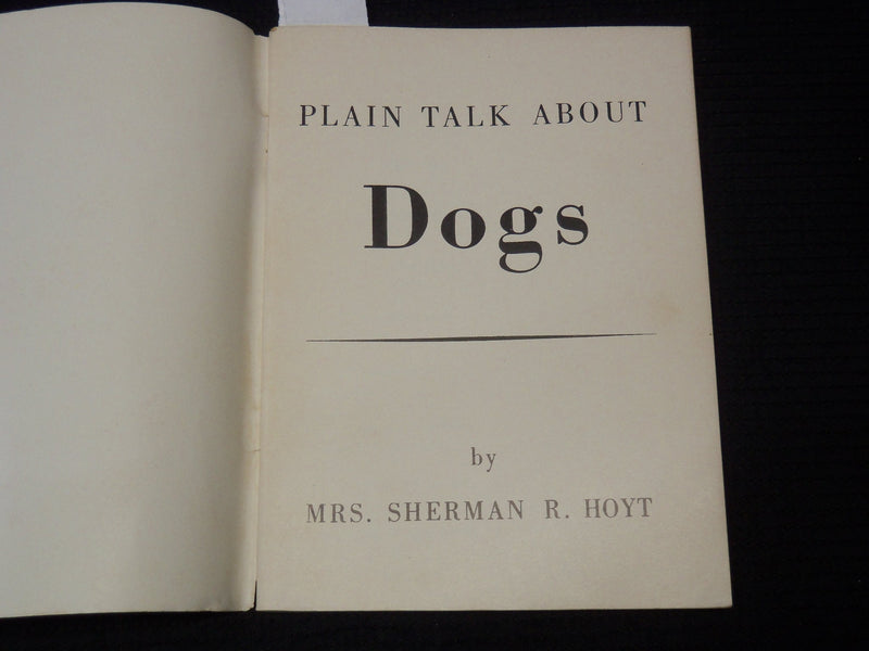 1952 PLAIN TALK ABOUT DOGS BOOK BY MRS. SHERMAN R. HOYT - K 2656