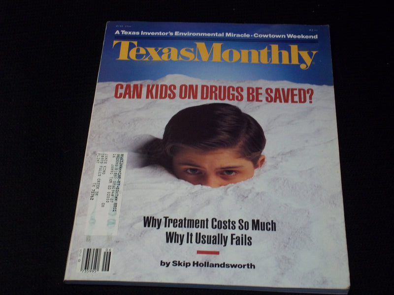 1990 JUNE TEXAS MONTHLY MAGAZINE - KIDS ON DRUGS SAVED? FRONT COVER - E 7501