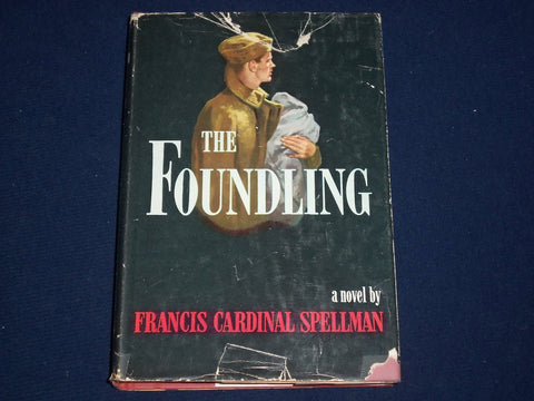 1951 THE FOUNDLING BOOK FRANCIS CARDINAL SPELLMAN - BOOK CLUB EDITION - KD 2440