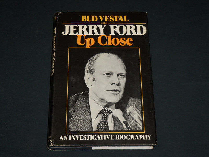 1974 JERRY FORD UP CLOSE HARDCOVER BOOK INSCRIBED BY BUD VESTAL - D 557
