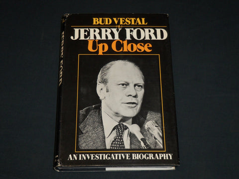 1974 JERRY FORD UP CLOSE HARDCOVER BOOK INSCRIBED BY BUD VESTAL - D 557