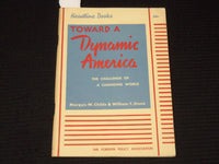 1941 TOWARD A DYNAMIC AMERICA BOOK BY MARQUIS CHILDS & WILLIAM STONE - K 617