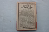 1945 BRAIDING AND KNOTTING FOR AMATEURS HARDCOVER BOOK BY C.A. BELASH - KD 9708
