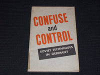 1951 CONFUSE AND CONTROL SOVIET TECHNIQUES IN GERMANY SOFTCOVER BOOK - J 7138