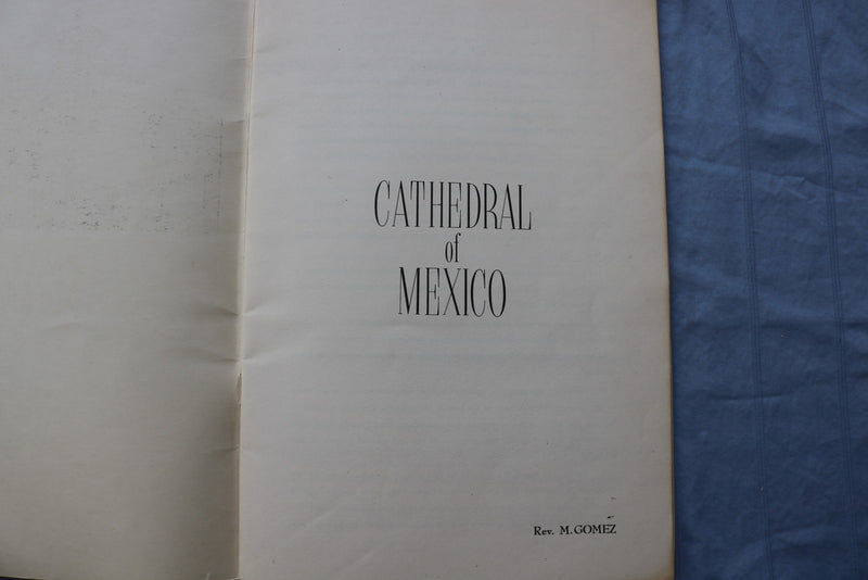 1950'S CATHEDRAL OF MEXICO BY REV. M. GOMEZ - SOFTCOVER BOOK - K 2995