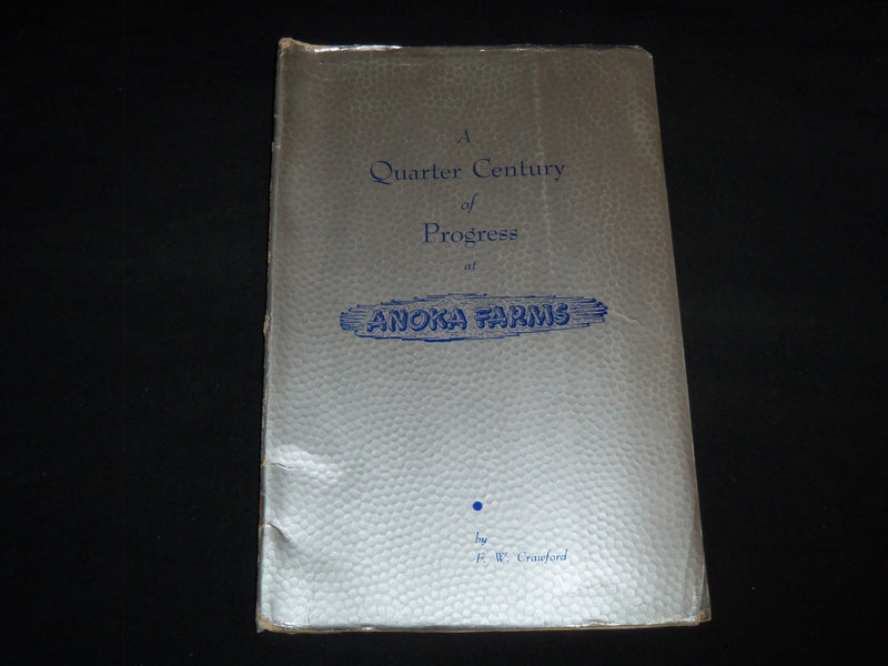 1951 A QUARTER CENTURY OF PROGRESS AT ANOKA FARMS BY F. W. CRAWFORD - J 9108