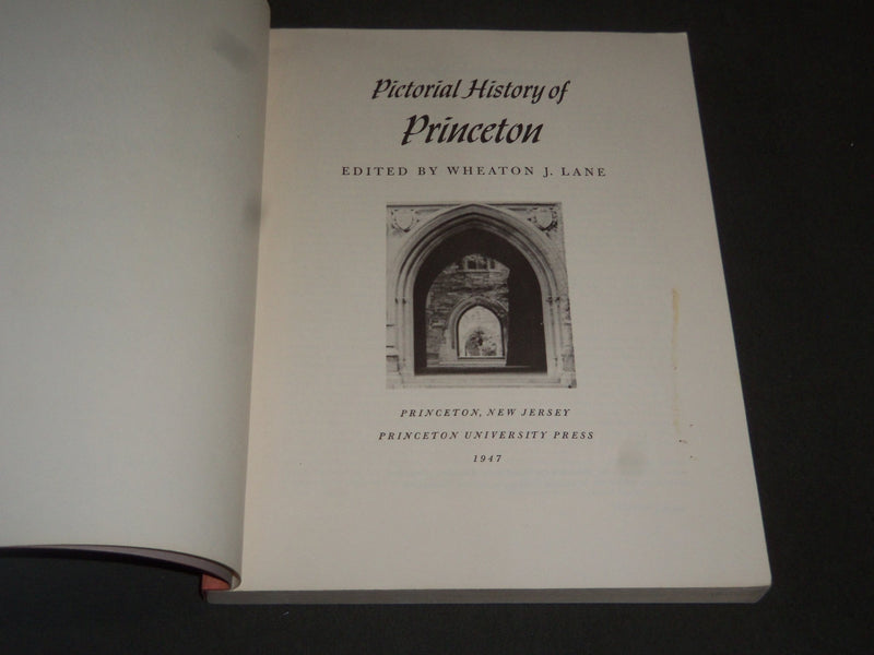 1947 PICTORIAL HISTORY OF PRINCETON EDITED BY WHEATON J. LAME - I 497