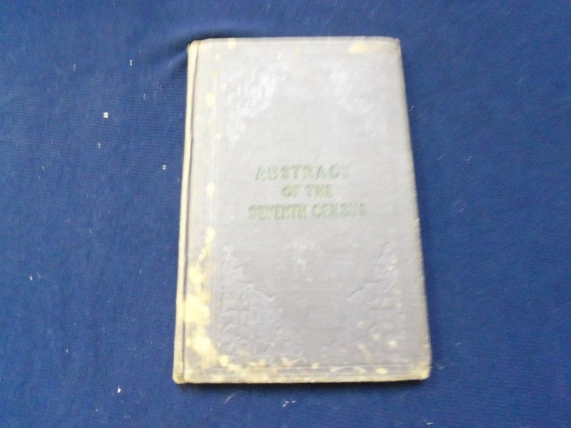 1853 REPORT OF THE SUPERINTENDENT OF THE CENSUS BOOK - 7TH REPORT - KD 727D