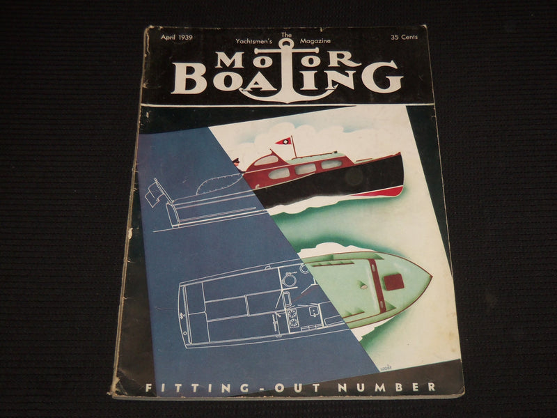 1939 APRIL MOTOR BOATING MAGAZINE - FITTING-OUT NUMBER - NICE ADS - E 9464