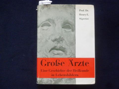1959 GROBE ARZTE HARDCOVER BOOK BY DR. HENRY E. SIGERIST - GERMAN TEXT - KD 9003