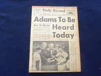 1958 JUNE 17 BOSTON RECORD AMERICAN NEWSPAPER- ADAMS TO BE HEARD TODAY - NP 6269