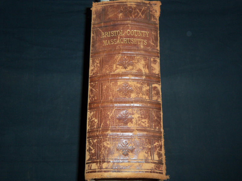 1899 BRISTOL COUNTY MASSACHUSETTS OUR COUNTY AND ITS PEOPLE VOLUME - KD 4502J