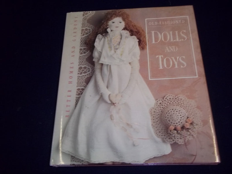 1992 OLD FASHIONED DOLLS AND TOYS BOOK BY BETTER HOMES & GARDEN - CRAFT - KD 539