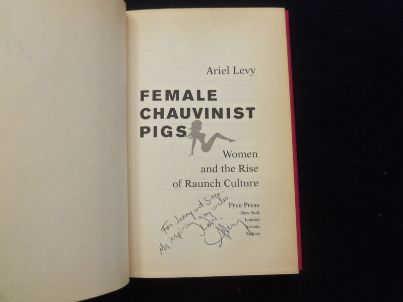 2005 FEMALE CHAUVINIST PIGS HARDCOVER BOOK - INSCRIBED BY ARIEL LEVY - KD 8544