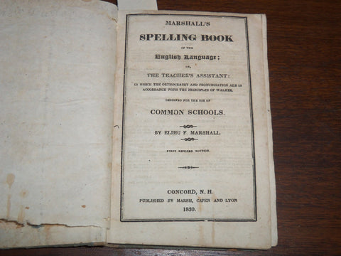 1830 MARSHALL'S SPELLING BOOK OF ENGLISH LANGUAGE BY ELIHU MARSHALL - K 2006