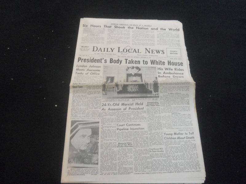 1963 NOV 23 DAILY LOCAL NEWS NEWSPAPER- JFK BODY TAKEN TO WHITE HOUSE - NP 5802