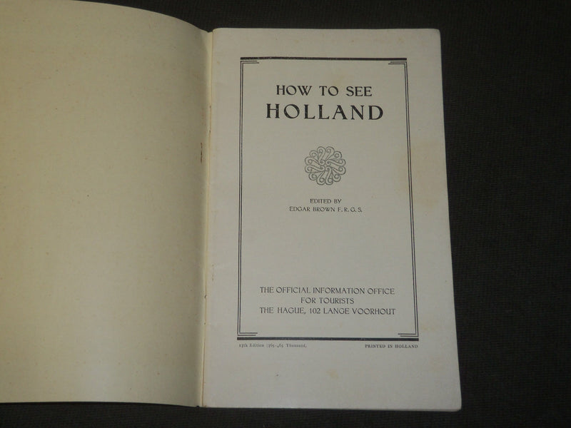 1930'S HOW TO SEE HOLLAND TOURISTS BOOK BY EDGAR BROWN - J 3548