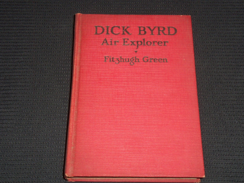 1928 DICK BYRD AIR EXPLORER HARDCOVER BOOK BY FITZHUGH GREEN - KD 7652