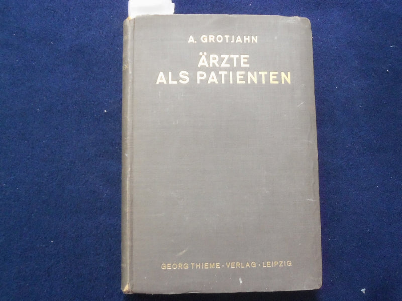 1929 ARZTE ALS PATIENTEN HARDCOVER BOOK VON PROF. A. GROTJAHN - GERMAN- KD 8996