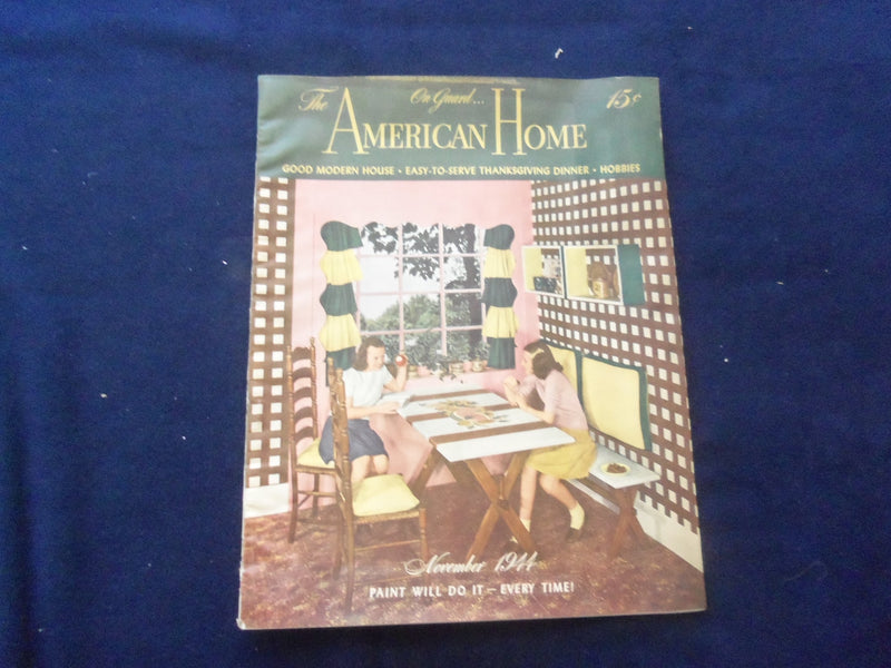 1944 NOVEMBER THE AMERICAN HOME MAGAZINE - PAINT WILL DO IT EVERY TIME- SP 6118K