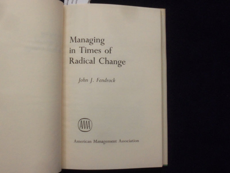 1971 MANAGING IN TIMES OF RADICAL CHANGE HARDCOVER BOOK BY JOHN FENDROCK-KD 8672