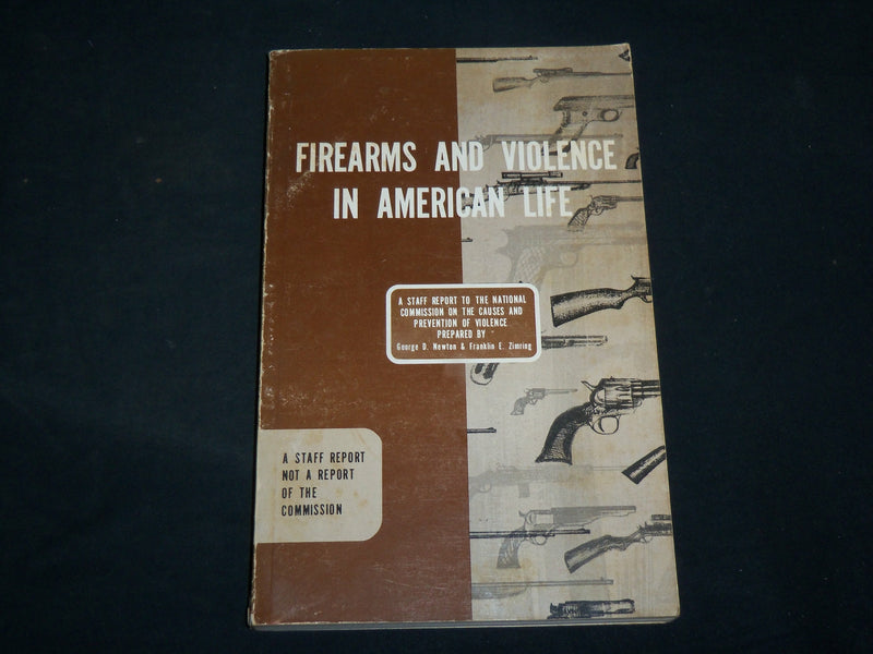1970 FIREARMS AND VIOLENCE IN AMERICAN LIFE SOFTCOVER BOOK BY NEWTON - KD 7045