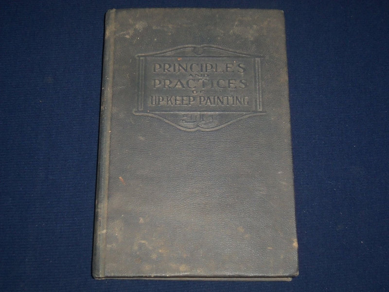 1923 PRINCIPLES AND PRACTICES OF UP KEEP PAINTING VOLUME 5TH EDITION - KD 3110