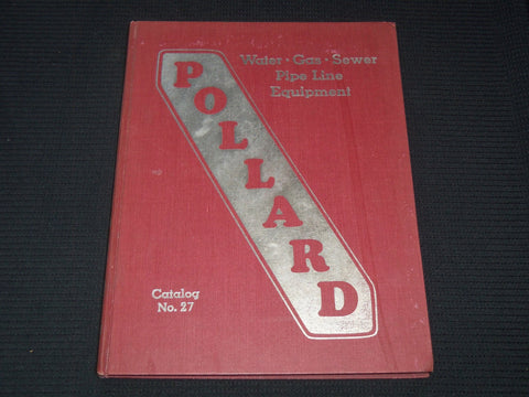 1959 POLLARD PIPE LINE EQUIPMENT HARDCOVER CATALOG NO. 27 - WATER - GAS - R 120I
