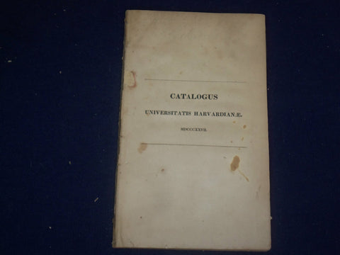 1827 CATALOGUS UNIVERSITATE HARVARDIANAE - J 4722