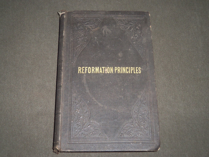 1852 REFORMATION PRINCIPLES EXHIBITIED BY PRESBYTERIAN CHURCH BOOK - KD 4946