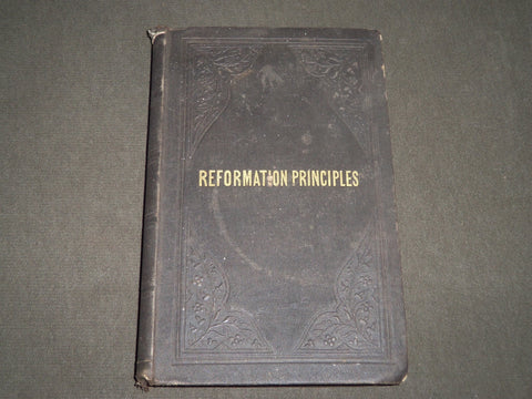 1852 REFORMATION PRINCIPLES EXHIBITIED BY PRESBYTERIAN CHURCH BOOK - KD 4946