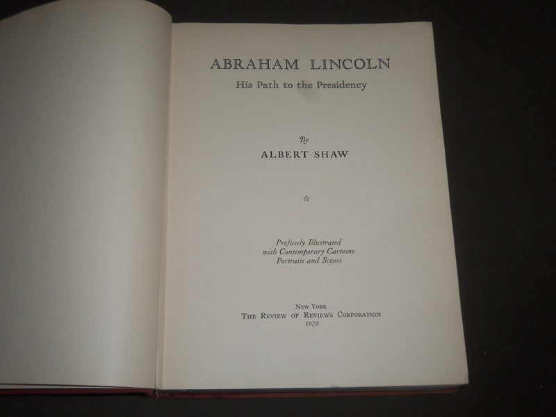 1929 ABRAHAM LINCOLN HIS PATH TO THE PRESIDENCY BOOK BY ALBERT SHAW - I 1271
